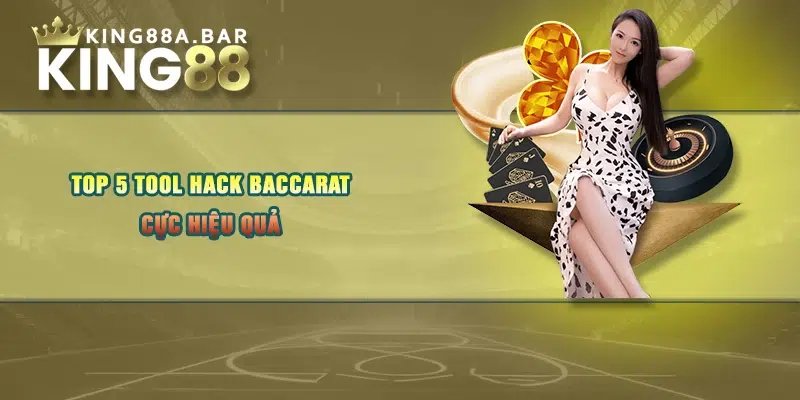 Top 5 tool hack Baccarat cực hiệu quả