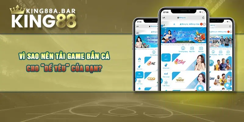 Vì sao nên tải game bắn cá cho “dế yêu” của bạn?